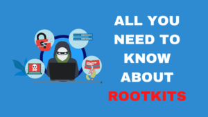 All You Need To Know About RootKits