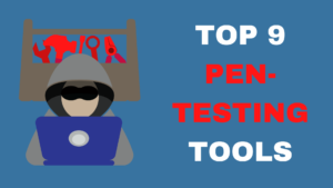 The 9 Most Essential Penetration Testing Tools