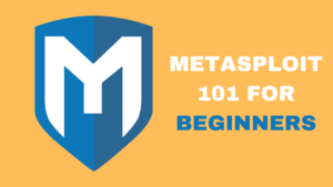 Metasploit 101 : Simple Guide For beginners