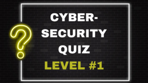 Cybersecurity Quiz Level #1
